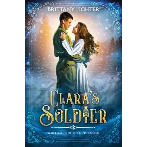 Clara's Soldier: A Retelling of The Nutcracker
