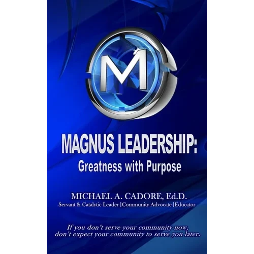 Magnus Leadership: Greatness with Purpose - Hardcover