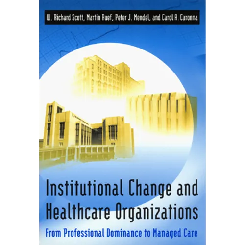 Institutional Change and Healthcare Organizations: From Professional Dominance to Managed Care - Paperback - IBook Store