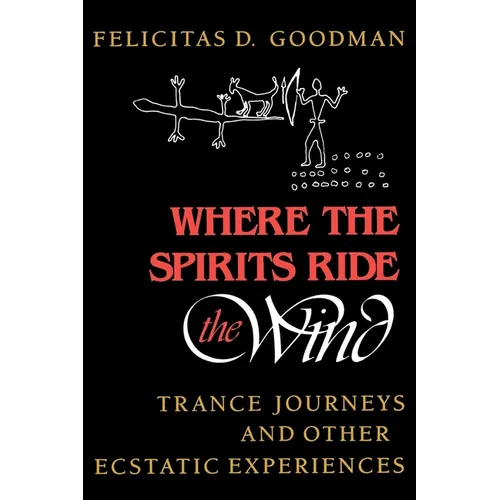 Where the Spirits Ride the Wind: Trance Journeys and Other Ecstatic Experiences - Paperback - IBook Store