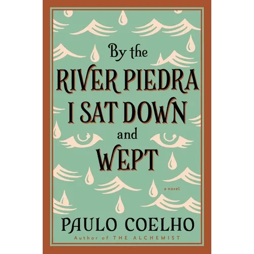 By the River Piedra I Sat Down and Wept: A Novel of Forgiveness - Paperback