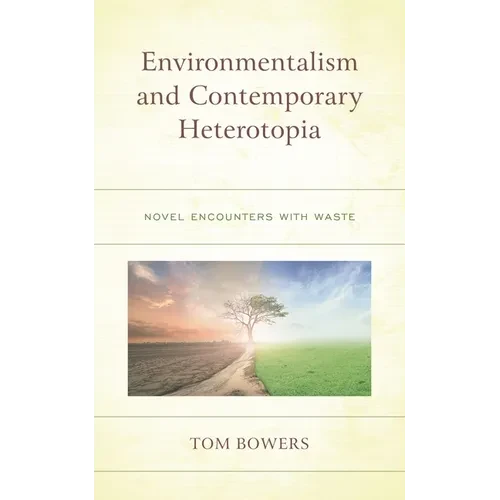 Environmentalism and Contemporary Heterotopia: Novel Encounters with Waste - Paperback