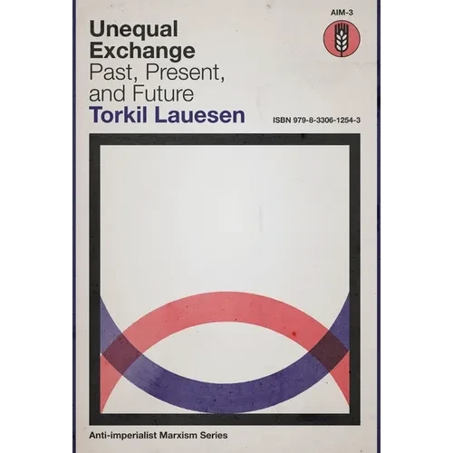 Unequal Exchange: Past, Present, and Future - Hardcover