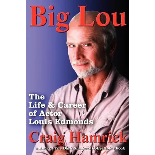 Big Lou: The Life and Career of Actor Louis Edmonds - Paperback