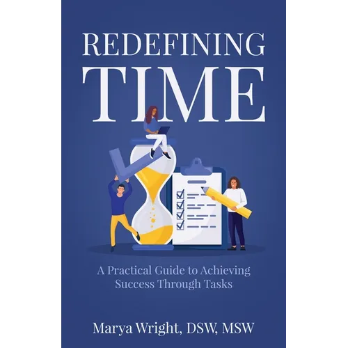 Redefining Time: A Practical Guide to Achieving Success Through Tasks - Paperback - IBook Store