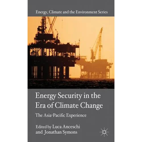 Energy Security in the Era of Climate Change: The Asia-Pacific Experience - Hardcover