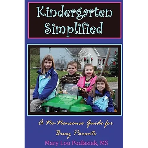 Kindergarten Simplified: A No-Nonsense Guide for Busy Parents - Paperback