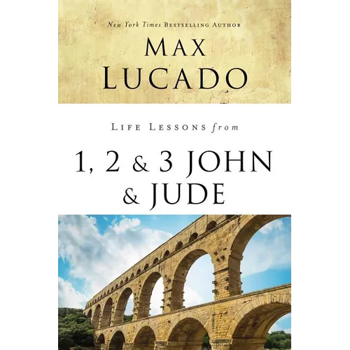 Life Lessons from 1, 2, 3 John and Jude: Living and Loving by Truth
