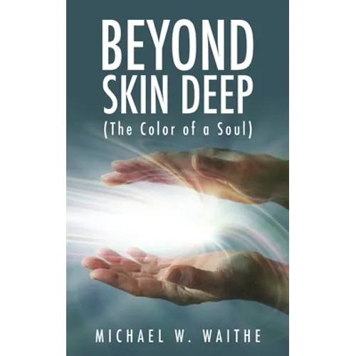 Beyond Skin Deep: (The Color of a Soul)