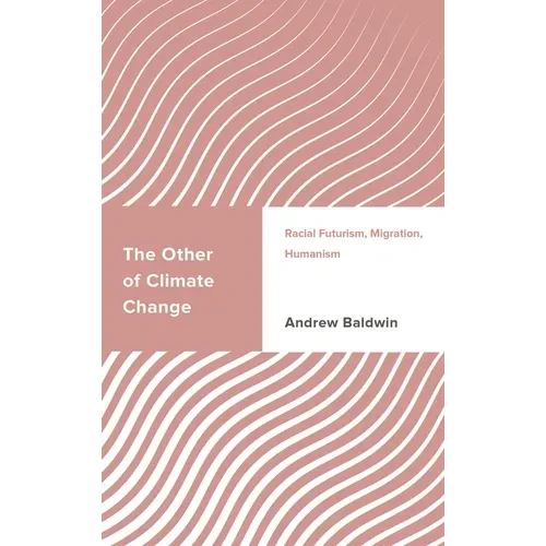 The Other of Climate Change: Racial Futurism, Migration, Humanism - Paperback