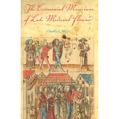 The Ceremonial Musicians of Late Medieval Florence - Hardcover - IBook Store