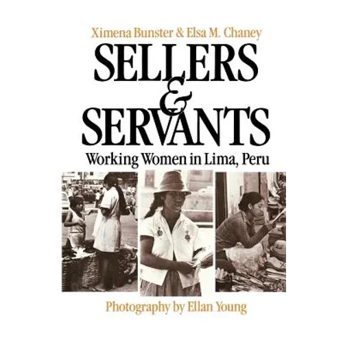 Sellers and Servants: Working Women in Lima, Peru - Paperback
