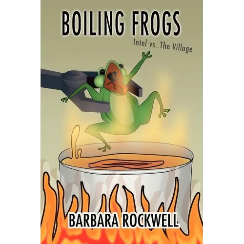 Boiling Frogs: Intel vs. the Village - Paperback