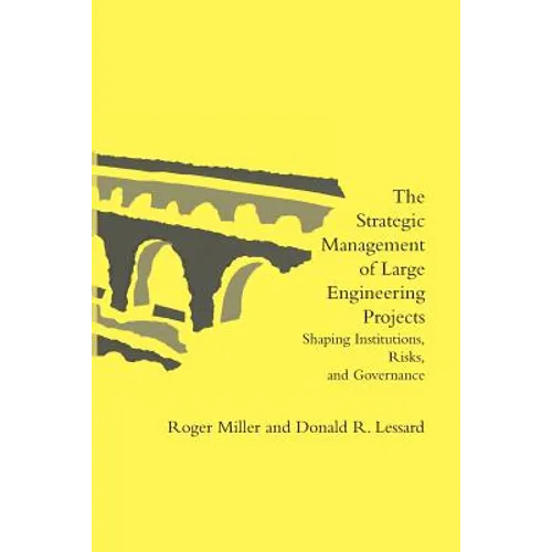 The Strategic Management of Large Engineering Projects: Shaping Institutions, Risks, and Governance - Paperback - IBook Store