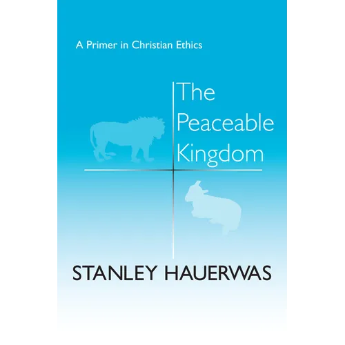 The Peaceable Kingdom: A Primer in Christian Ethics - Paperback - IBook Store