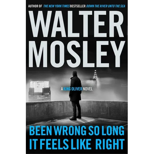 Been Wrong So Long It Feels Like Right: A King Oliver Novel