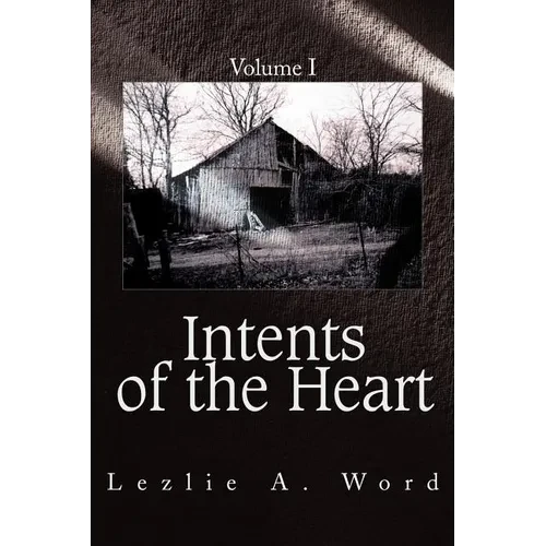 Intents of the Heart: Volume I - Paperback