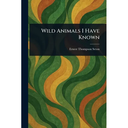Wild Animals I Have Known - Paperback - IBook Store