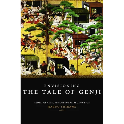 Envisioning the Tale of Genji: Media, Gender, and Cultural Production - Paperback - IBook Store