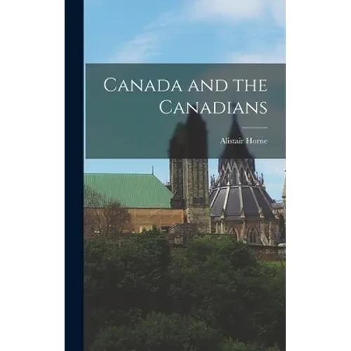 Canada and the Canadians - Hardcover
