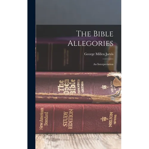 The Bible Allegories: An Interpretation - Hardcover - IBook Store