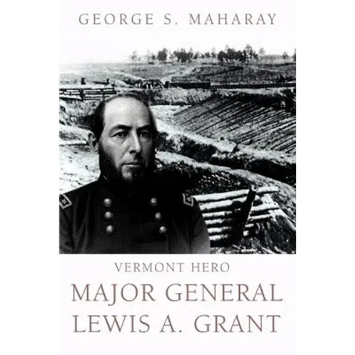 Vermont Hero: Major General Lewis A. Grant - Paperback