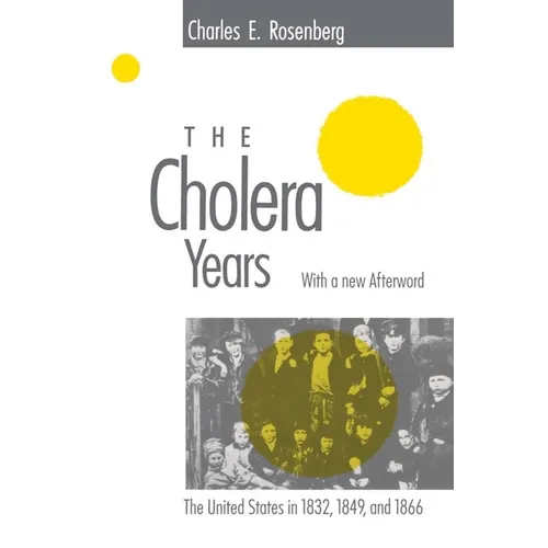 The Cholera Years: The United States in 1832, 1849, and 1866 - Paperback - IBook Store
