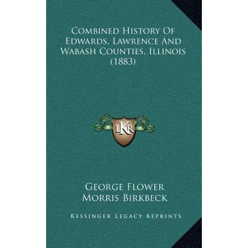 Combined History Of Edwards, Lawrence And Wabash Counties, Illinois (1883)