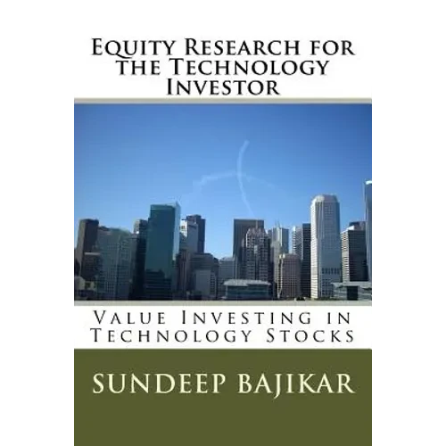 Equity Research for the Technology Investor: Value Investing in Technology Stocks - Paperback