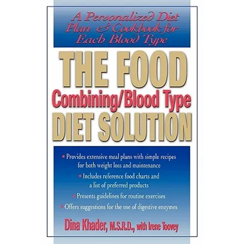 The Food Combining/Blood Type Diet Solution: A Personalized Diet Plan and Cookbook for Each Blood Type - Paperback