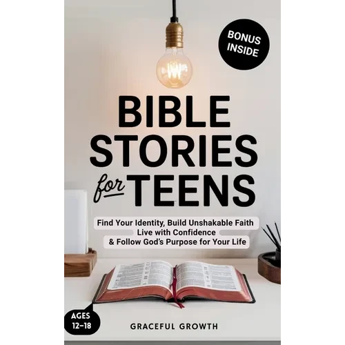 Bible Stories for Teens: Find Your Identity, Build Unshakable Faith, Live with Confidence & Follow God's Purpose for Your Life - Hardcover