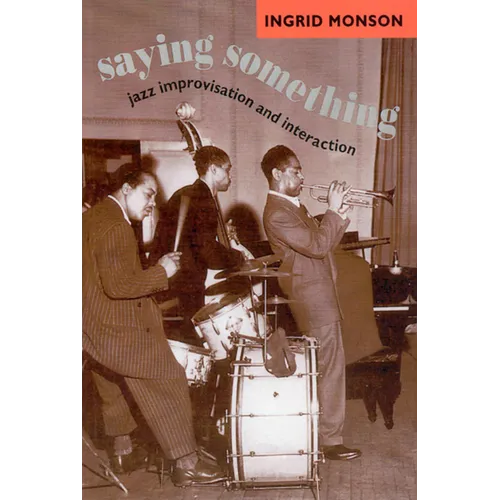 Saying Something: Jazz Improvisation and Interaction - Paperback - IBook Store
