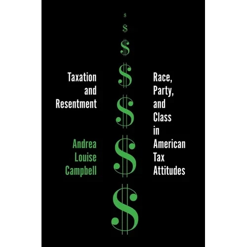 Taxation and Resentment: Race, Party, and Class in American Tax Attitudes - Paperback