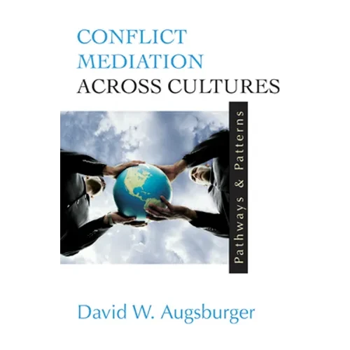 Conflict Mediation Across Cultures: Pathways and Patterns - Paperback