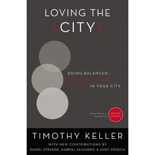 The Loving the City: Doing Balanced, Gospel-Centered Ministry in Your City