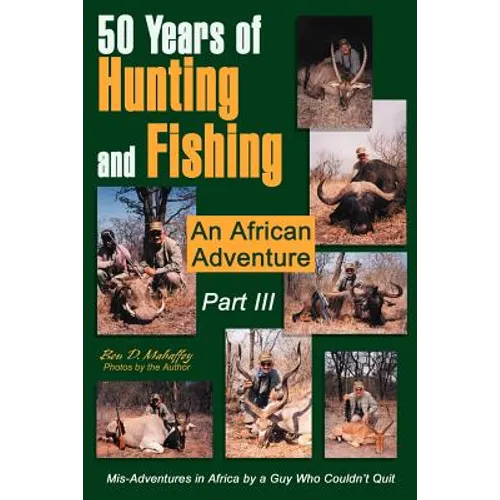 50 Years of Hunting and Fishing Part III: An African Adventure