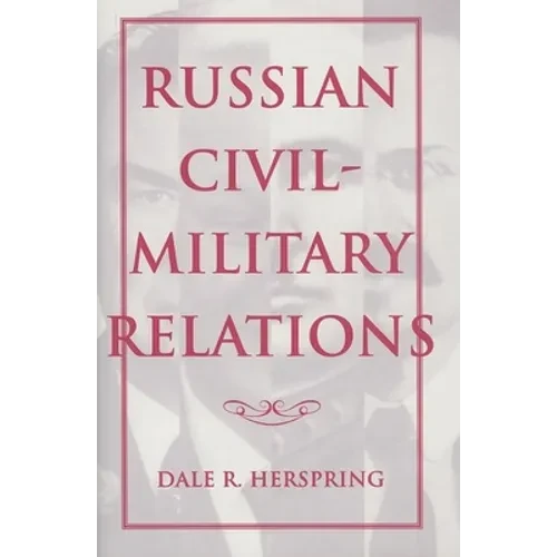 Russian Civil-Military Relations - Hardcover - IBook Store