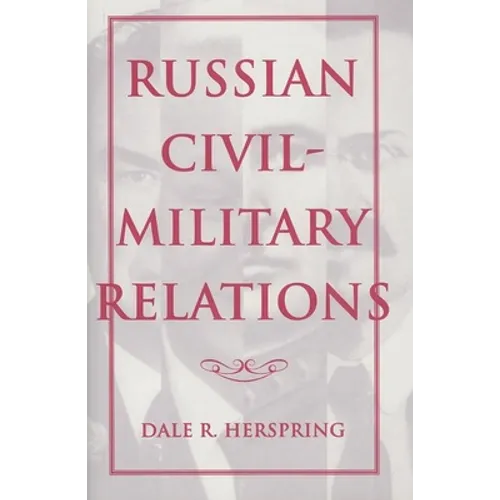 Russian Civil-Military Relations - Hardcover - IBook Store