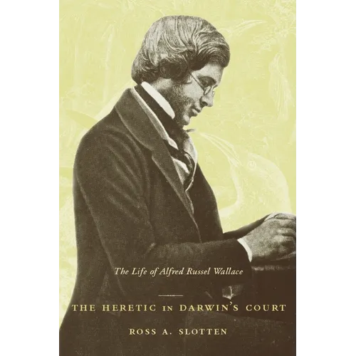 The Heretic in Darwin's Court: The Life of Alfred Russel Wallace - Paperback - IBook Store