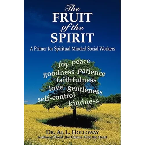The Fruit of the Spirit: A Primer for Spiritually-Minded Social Workers - Hardcover