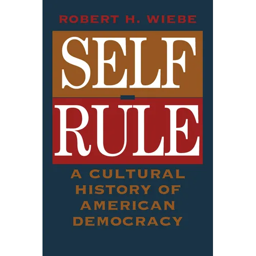 Self-Rule: A Cultural History of American Democracy - Paperback - IBook Store