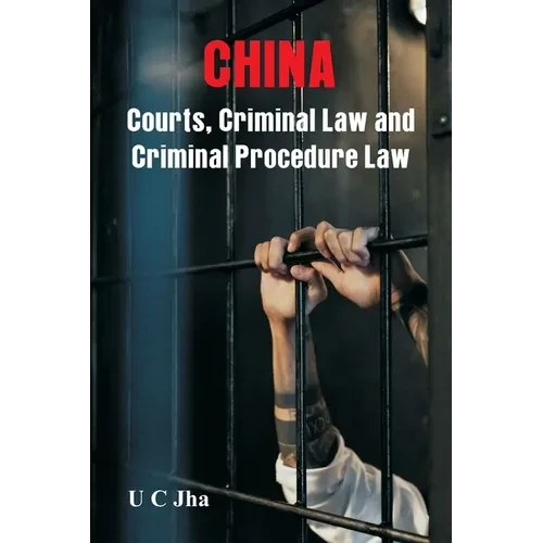 China: Courts, Criminal Law and Criminal Procedure Law - Paperback