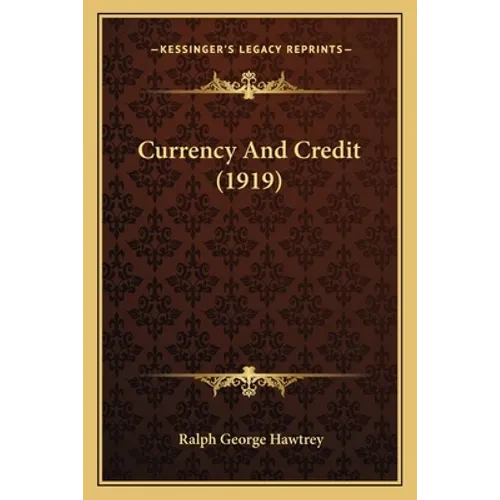 Currency And Credit (1919) - Paperback