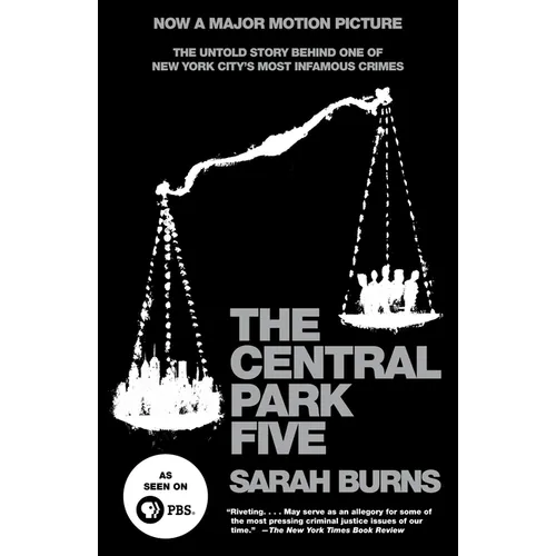 The Central Park Five: The Untold Story Behind One of New York City's Most Infamous Crimes