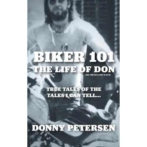 Biker 101: The Life of Don: The Trilogy: II of III - Hardcover - IBook Store