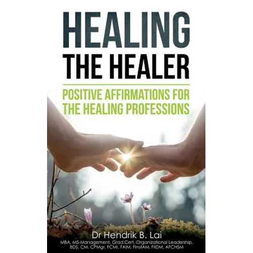 Healing the Healer: Positive Affirmations for the Healing Professions