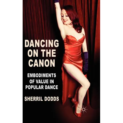 Dancing on the Canon: Embodiments of Value in Popular Dance - Hardcover - IBook Store