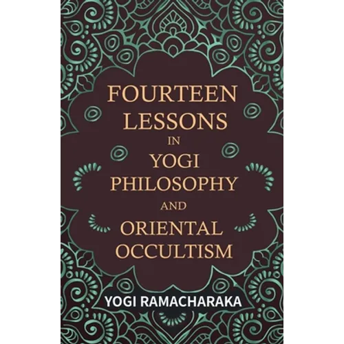 Fourteen Lessons in Yogi Philosophy and Oriental Occultism