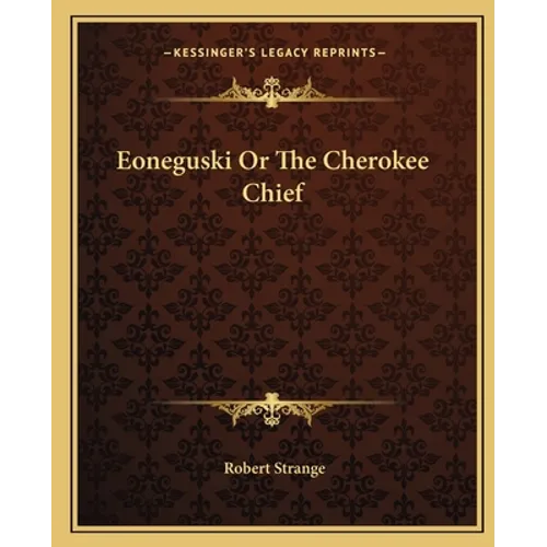 Eoneguski Or The Cherokee Chief