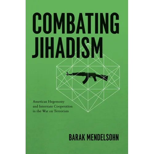 Combating Jihadism: American Hegemony and Interstate Cooperation in the War on Terrorism - Paperback - IBook Store